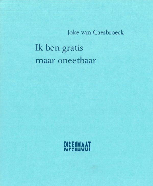 Joke van Caesbroeck: Ik ben gratis maar oneetbaar